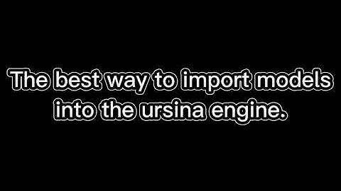The best way to import models to ursina, probably