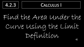 Calculus I - 4.2.3 Find the Area Under a Curve Using the Limit Definition