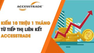 Kiếm 10 triệu một tháng từ tiếp thị liên kết ACCESSTRADE