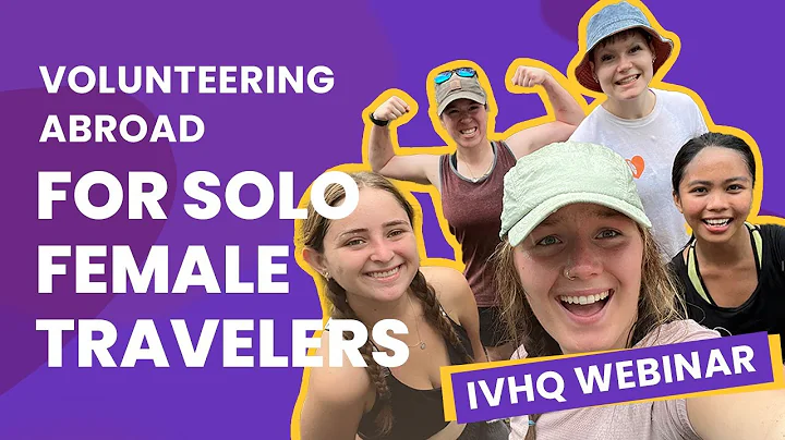 Solo Female Travel Webinar: Volunteering Abroad with IVHQ