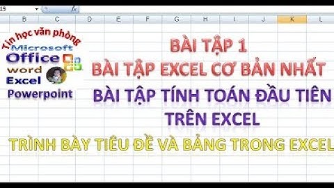 Bài tập excel 1: Bài tập excel cơ bản nhất, cách định dạng trong excel