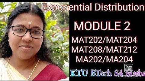 Exponential Distribution/Part 1/MAT102/MAT104/MAT208/MAT212/MA202/MA204/KTU BTech S4 Maths/ Module 2