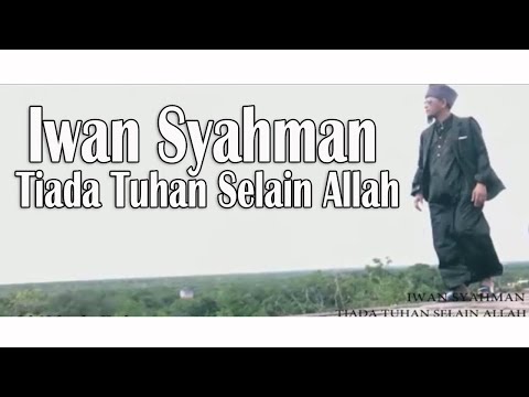 Iwan Syahman - The Most Greatest Allah (Segalanya Allah) Official Video
