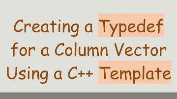 Creating a Typedef for a Column Vector Using a C++ Template