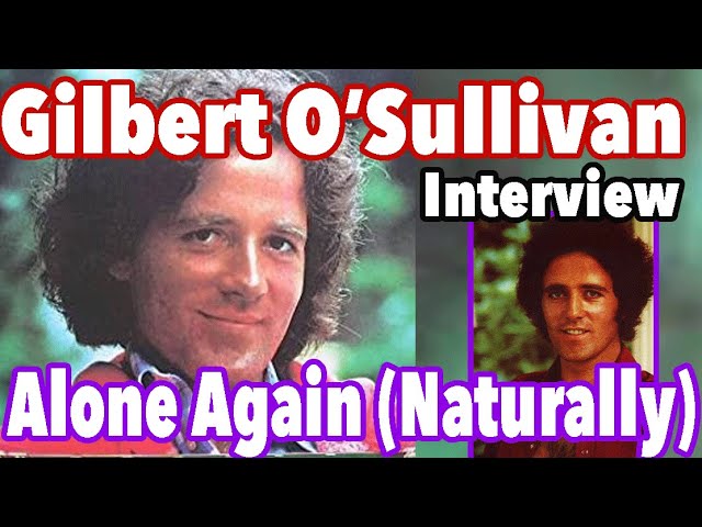 Alone Again (Naturally) by Gilbert O'Sullivan - Song Meanings and Facts