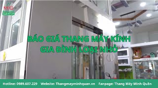 BÁO GIÁ THANG MÁY KÍNH GIA ĐÌNH LOẠI NHỎ - GIÁ THANG MÁY GIA ĐÌNH