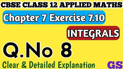 Chapter 7 - Exercise 7.10 (Q.No 8) Integrals - CBSE Class 12th Applied Maths in Tamil - NCERT #gsfam