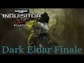 Warhammer 40,000: Inquisitor - Martyr Dark Eldar (Season 1) Finale