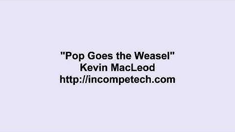 Kevin MacLeod ~ Pop Goes the Weasel