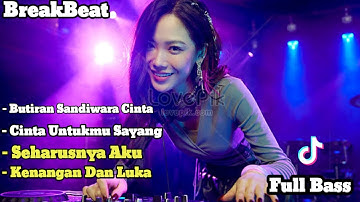 DJ BREAKBEAT BUTIRAN SANDIWARA CINTA - CINTA UNTUKMU SAYANG FULL BASS 2025