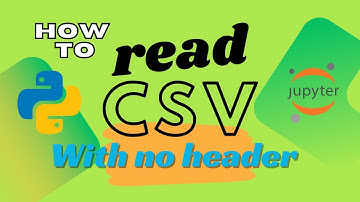 How to Read a CSV File Without Headers in Python | Pandas | Machine learning