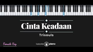 Cinta Keadaan - Trisouls (KARAOKE PIANO - FEMALE KEY)