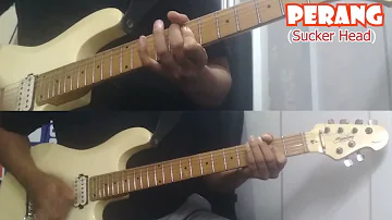 PERANG - SUCKER HEAD GITAR COVER