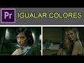 Tutorial Adobe Premiere Pro - Igualar el color en diferentes videos