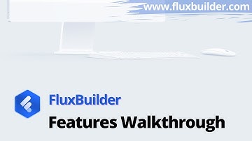 FluxBuilder Features Walkthrough - fluxbuilder.com (Flutter App Builder)