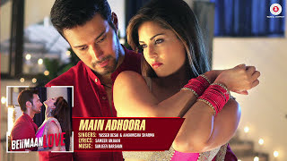 Main Adhoora - Full Audio | Beiimaan Love| Sunny L, Rajniesh | Yasser D, Aakanksha S, Sanjiv Darshan