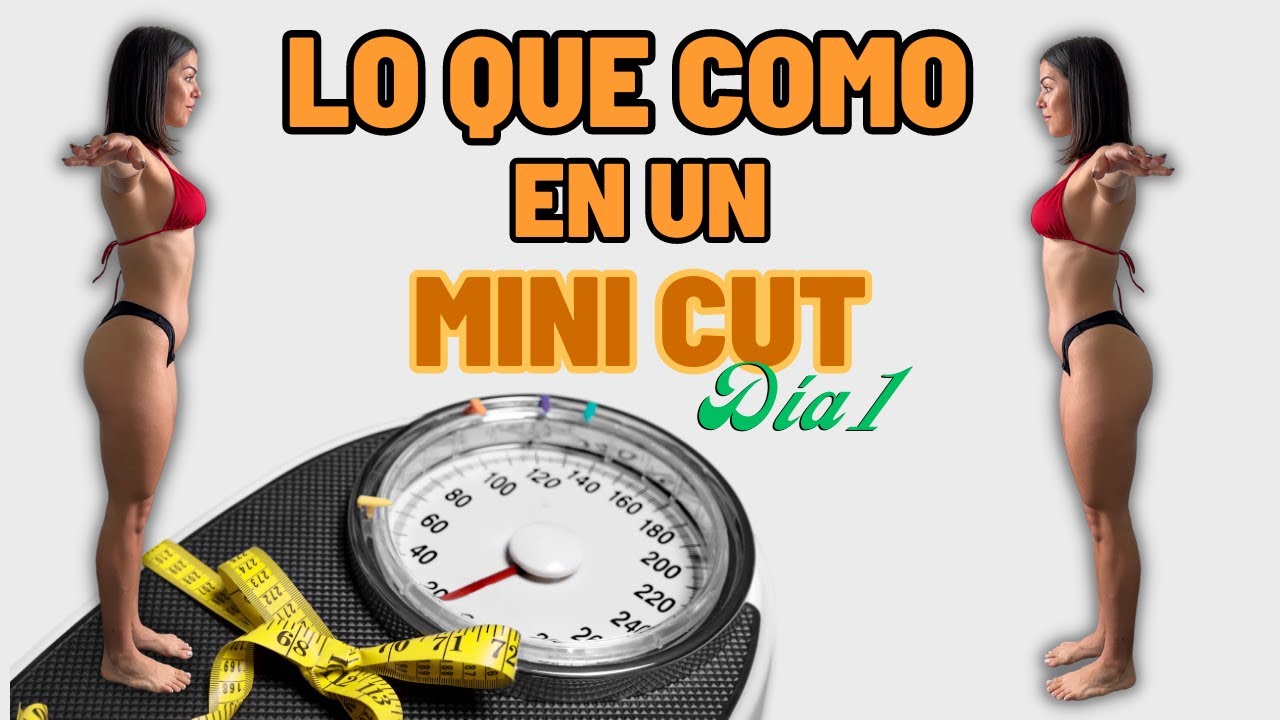HACIENDO UN MINI CUT DÍA 1 | Lo que como en un cut