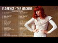 Florence - T. Machine Greatest Hits Full Album - Best songs of Florence - T. Machine