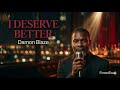 I Deserve Better - Damon Blaze (Official Audio) | Self-Love Southern Soul 2026