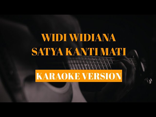 Widi Widiana - Satya Kanti Mati ( karaoke version) class=