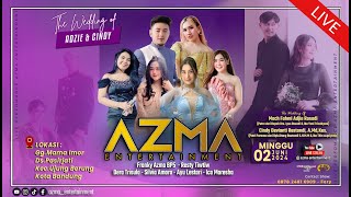 🔴LIVE STREAMING || PERNIKAHAN ADZIE & CINDY || AZMA ENTERTAINMENT || MINGGU, 02/06/2024