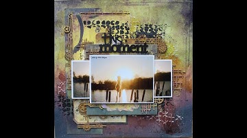 This Moment Mixed Media Layout By Heather Thompson