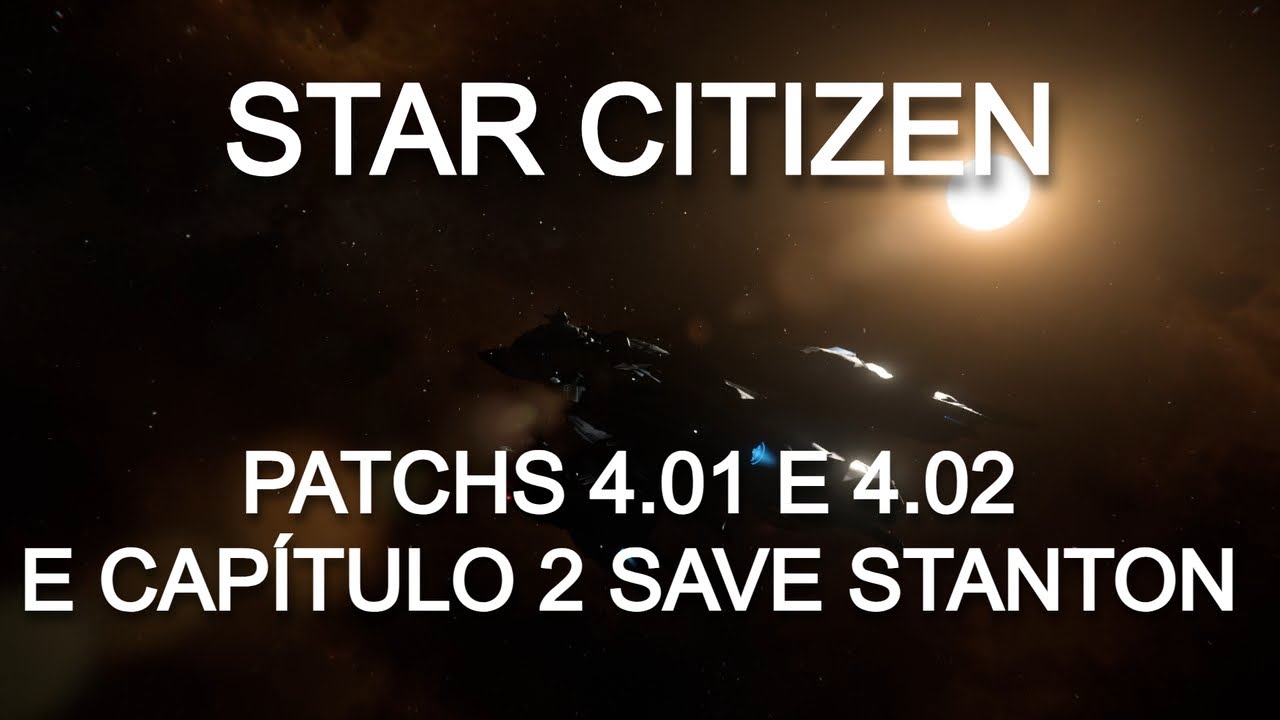 Star Citizen - Patch 4.01, 4.02 e Cap 2 Save Stanton PT/BR