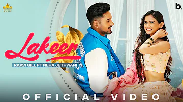 Lakeer (Official Video) Raavi Gill Ft. Neha Jethwani | Gur Sidhu | Kaptaan |New Punjabi song 2022