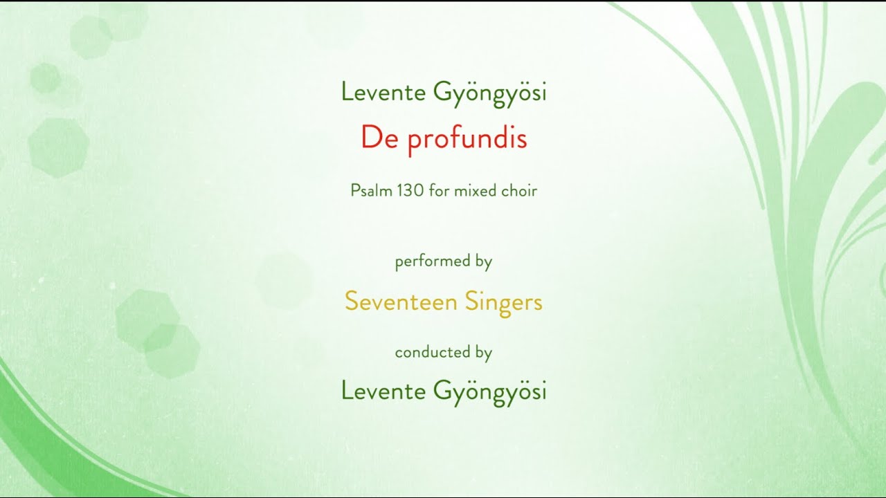 Gyöngyösi: De profundis (Psalms 130 & 10)