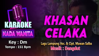 Khasan Celaka KARAOKE LIRIK Nada Wanita / Cewek | Lagu Lampung Cipt. & Voc. Mawan Salba