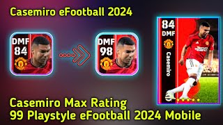 How To Train 98 rated Casemiro max level in eFootball 24 mobile// Casemiro eFootball 2024 Mobile 🔥