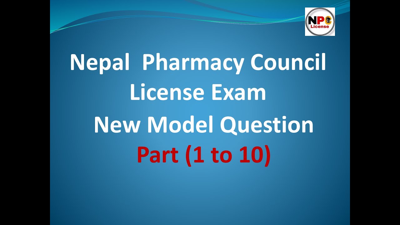 Nepal Pharmacy Council License Exam Model Question Part 1 To 10 YouTube nepal-pharmacy-council-license-exam-model-question-part-1-to-10-youtube