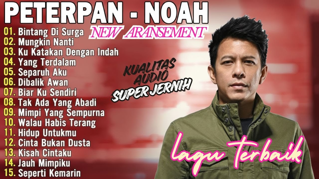 Peterpan - Kumpulan Lagu Noah Terbaik - Bintang Di Surga, Mungkin Nanti, Ku Katakan Dengan Indah