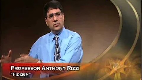 Faith Matters- Dr.  Rizzi -  Fideism