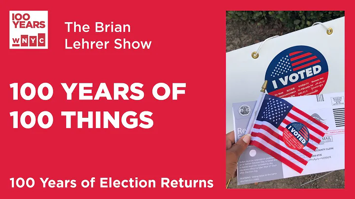 100 Years of 100 Things: Election Returns | The Brian Lehrer Show