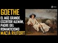 Goethe, uno de los mayores genios de la literatura mudnial. Vida y obra. Macia Riutort