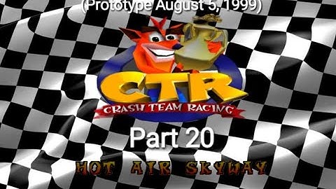 CTR Crash Team Racing Prototype: (August 5, 1999) Part 20: Hot Air Skyway