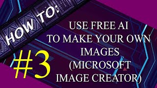 Make Your Own Images Using Free Artificial Intelligence (AI)  #3 Microsoft's Image Creator