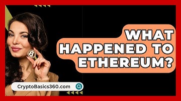 What Happened To Ethereum? - CryptoBasics360.com
