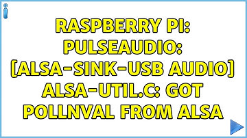 Raspberry Pi: pulseaudio: [alsa-sink-USB Audio] alsa-util.c: Got POLLNVAL from ALSA