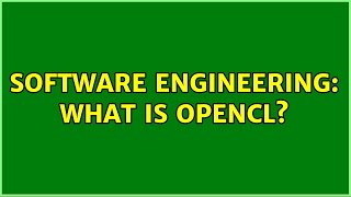 Software Engineering: What is OpenCL
