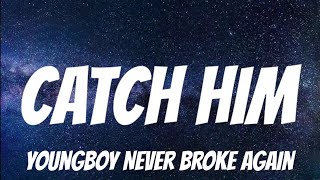 YoungBoy Never Broke Again - Catch Him ( Lyrics )