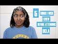 5 THINGS I WISH I KNEW BEFORE ATTENDING UCLA!