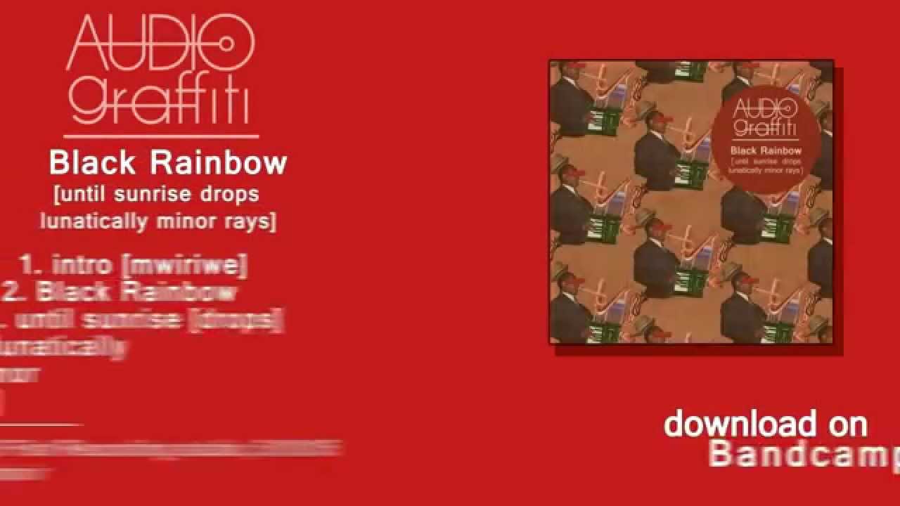 AUDIOgraffiti - Black Rainbow [until sunrise drops lunatically minor rays] - (Full EP)