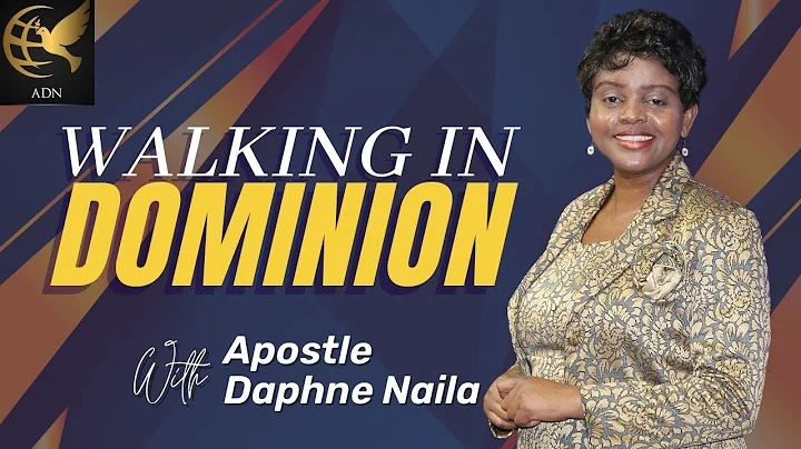 WALKING IN DOMINION || APOSTLE DAPHNE NAILA