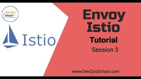Envoy - Istio Tutorial Part -3 | Service Mesh with Istio and Envoy Explained With Demo session -3
