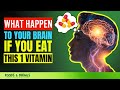 This Happens To Your Brain When Eat This 1 VITAMIN Every Day
