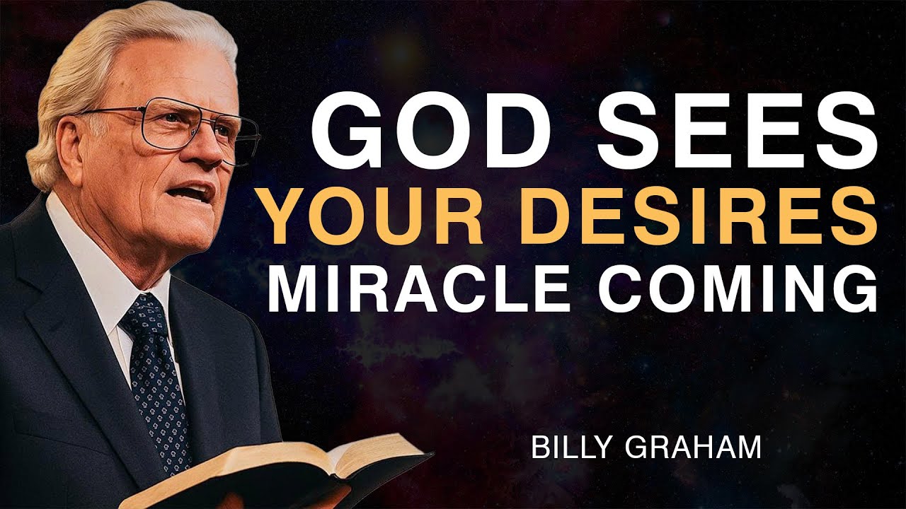 God Sees Your Hidden Desires — A Miracle Is On The Way - Billy Graham