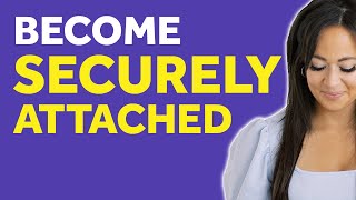 How To Create A Stable Sense of Self & Become Securely Attached | Secure Attachment Style