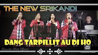 DANG TARPILLIT AU DI HO - THE NEW SRIKANDI -cover